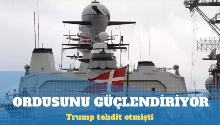 Trump’ın tehdit ettiği Danimarka ordusunu güçlendiriyor