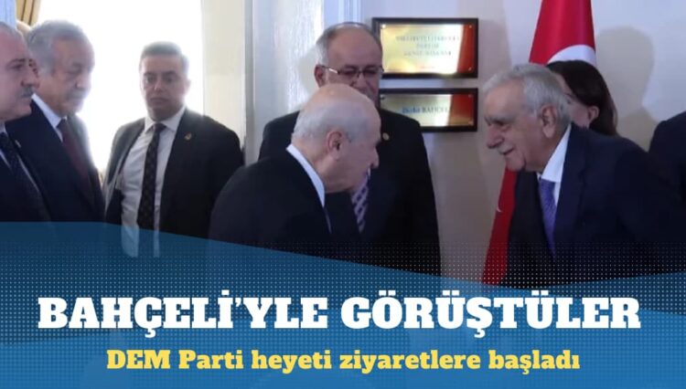 DEM Parti heyeti, Bahçeli’yle görüştü