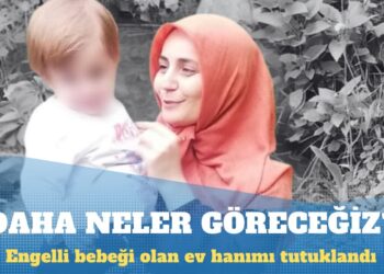 Engelli bebeği olan ev hanımı tutuklandı