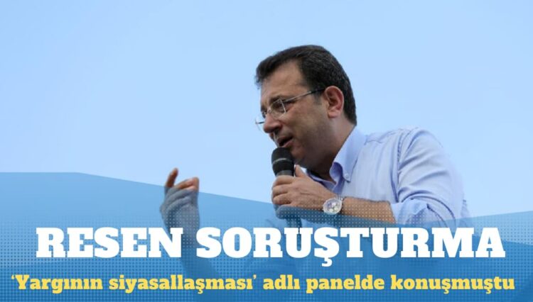 İmamoğlu’na resen soruşturma başlatıldı