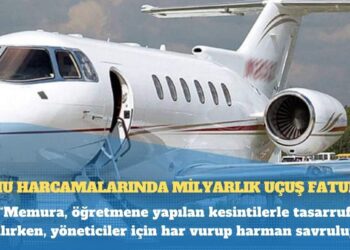 Kamu harcamalarında milyarlık uçuş faturası