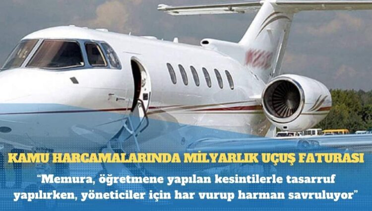 Kamu harcamalarında milyarlık uçuş faturası