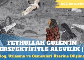 Siyasal Alevilik Söylemleri ve Fethullah Gülen’in Perspektifiyle Alevilik (3)