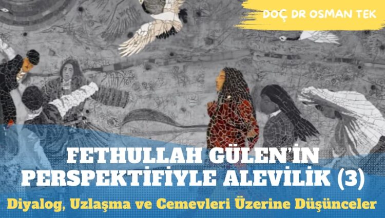 Siyasal Alevilik Söylemleri ve Fethullah Gülen’in Perspektifiyle Alevilik (3)