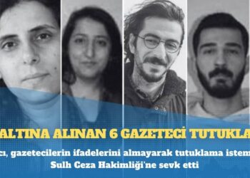 Savcının ifade bile almadan mahkemeye sevk ettiği 6 gazeteci tutuklandı
