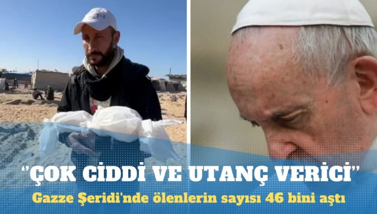 Gazze Şeridi’nde ölenlerin sayısı 46 bini aştı