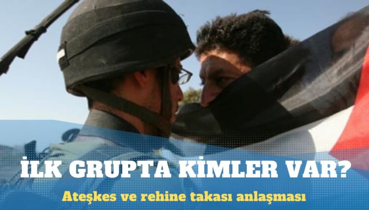 Gazze’de ilk serbest bırakılacak rehineler açıklandı