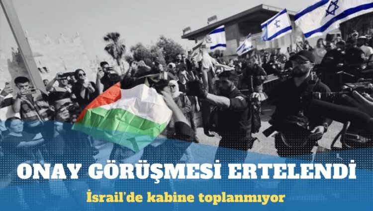 İsrail kabinesi, ateşkes onay görüşmesini erteledi