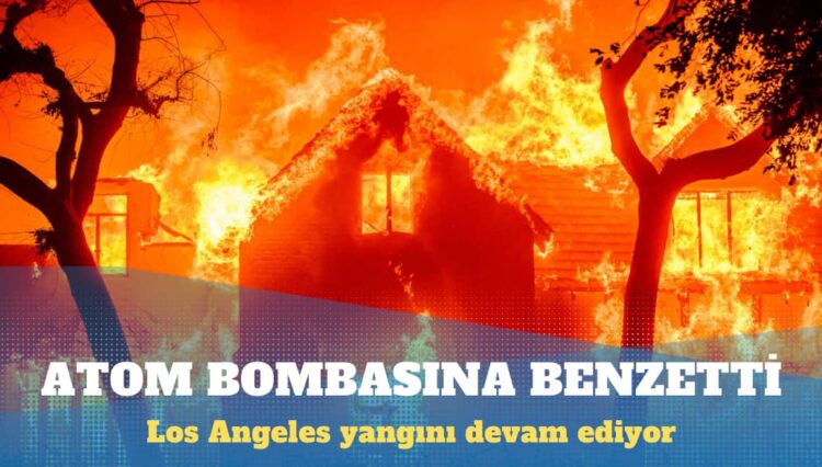 Los Angeles yangını devam ediyor