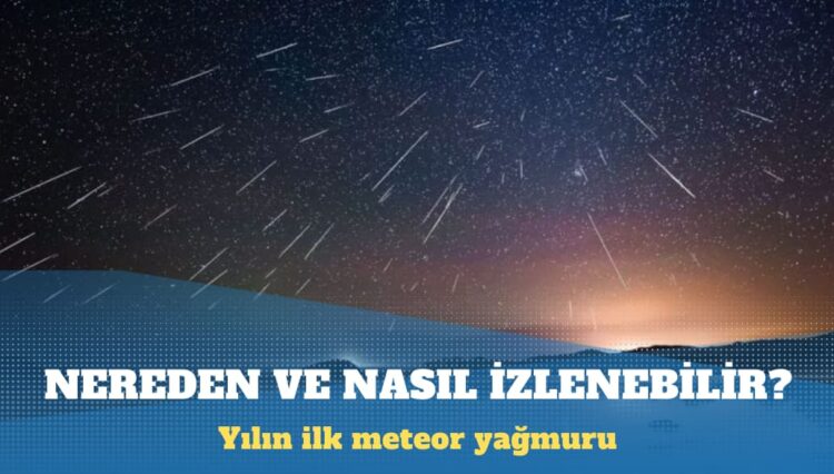 Yılın ilk meteor yağmuru nereden ve nasıl izlenebilir?