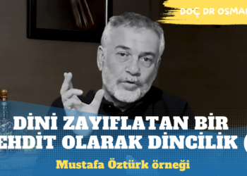 Dini Zayıflatan Bir Tehdit Olarak Dincilik Ve Mustafa ÖZTÜRK Örneği (1)