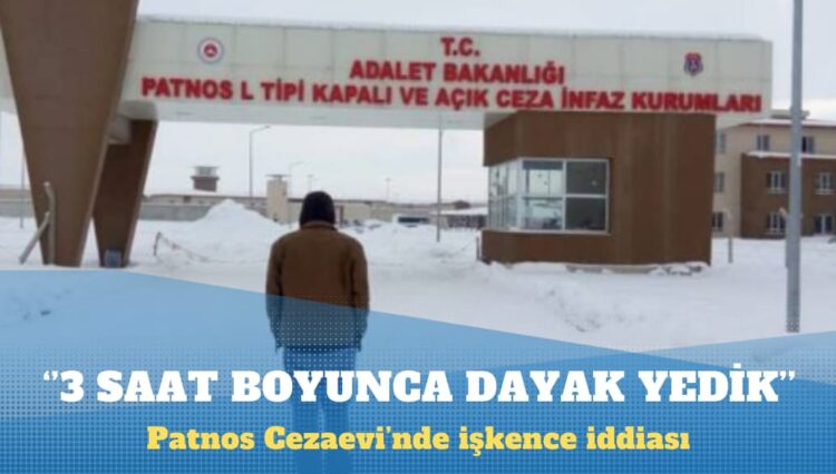 Patnos Cezaevi’nde işkence iddiası: 40-50 gardiyan tarafından 3 saat boyunca dayak yedik