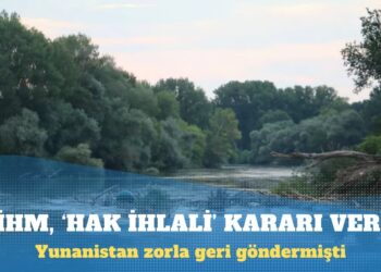 AİHM, Yunanistan’ın zorla geri gönderdiği kadın için ‘hak ihlali’ kararı verdi