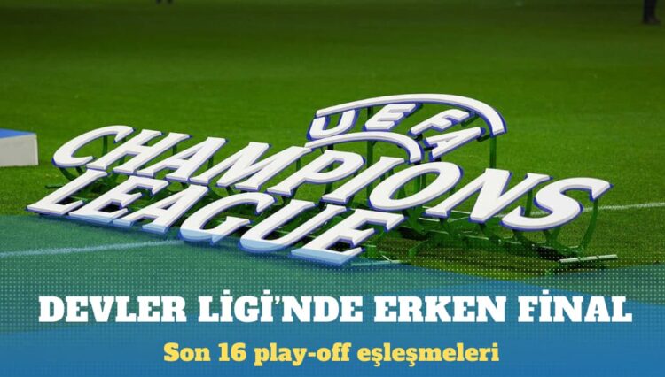 Şampiyonlar Ligi’nde son 16 play-off eşleşmeleri belli oldu