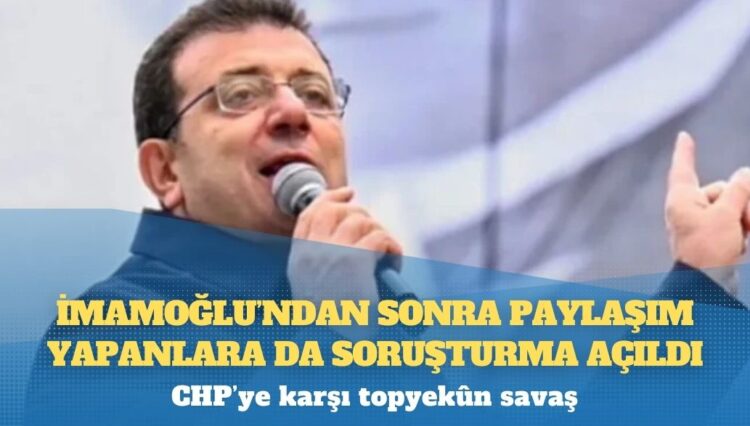 İmamoğlu’ndan sonra paylaşım yapanlara da soruşturma açıldı