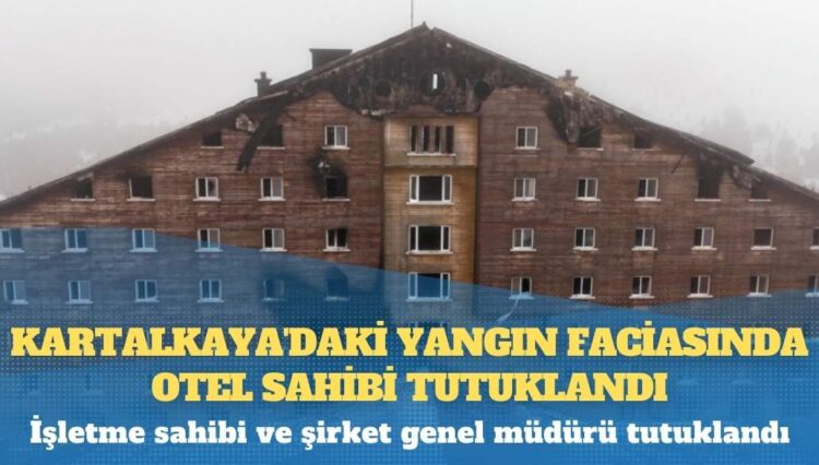 Kartalkaya’daki yangın faciasında otel sahibi tutuklandı