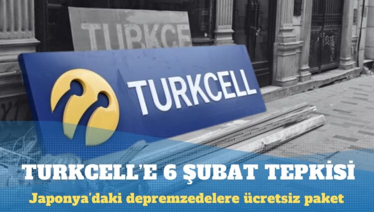 Japonya’daki depremzedelere ücretsiz paket veren Turkcell’e 6 Şubat tepkisi