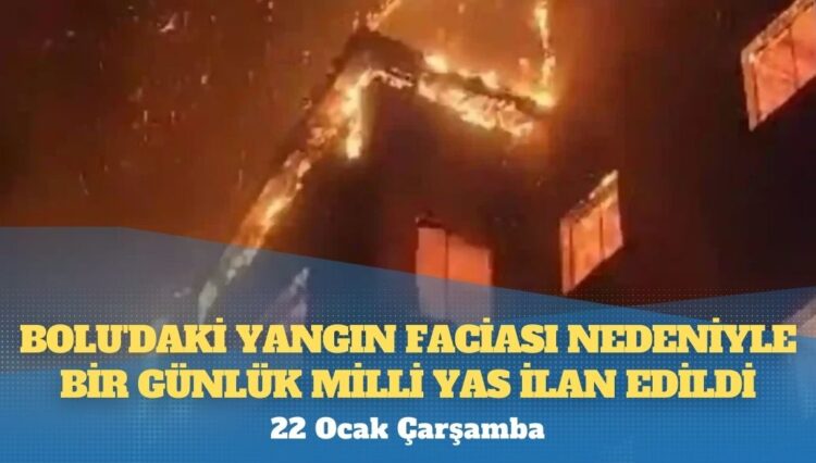 Bolu’daki yangın faciası nedeniyle bir günlük milli yas ilan edildi