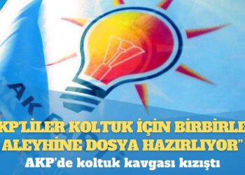 AKP’de koltuk kavgası kızıştı: ‘AKP’liler koltuk için birbirleri aleyhine dosya hazırlıyor’