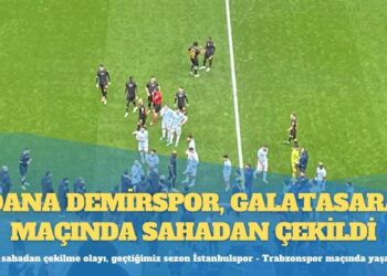 Adana Demirspor, Galatasaray maçında sahadan çekildi