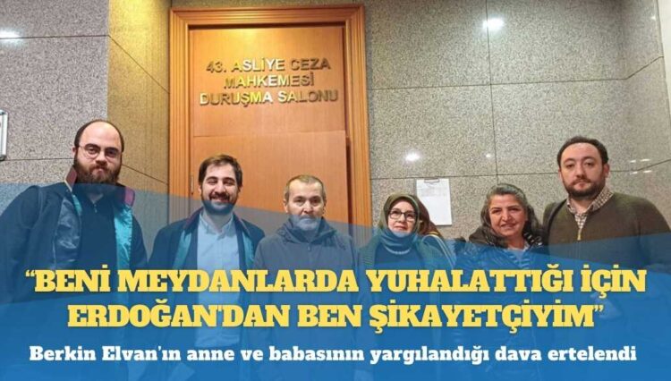 Berkin Elvan’ın anne ve babası hakim karşısında: Beni meydanlarda yuhalattığı için Erdoğan’dan ben şikayetçiyim