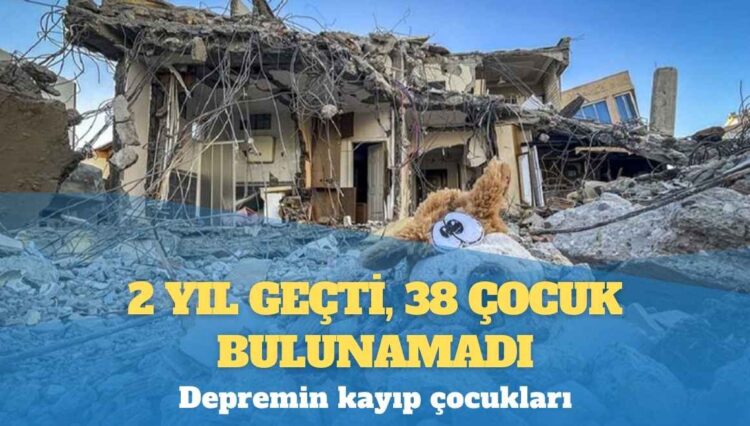 Depremin kayıp çocukları: 2 yıl geçti, 38 çocuk bulunamadı