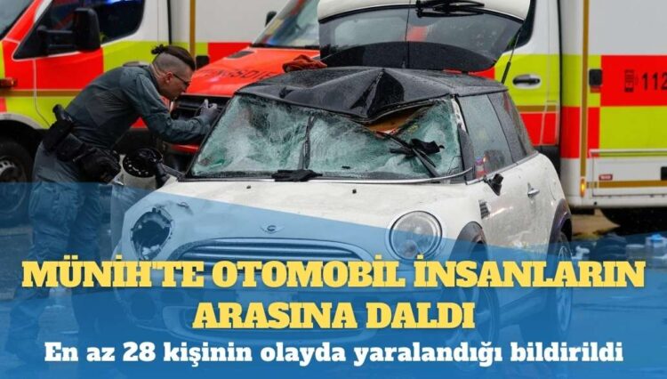 Münih’te otomobil insanların arasına daldı: 28 yaralı