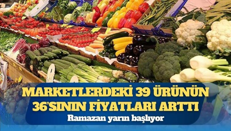 Ramazan yarın başlıyor: Marketlerdeki 39 ürünün 36’sının fiyatları arttı