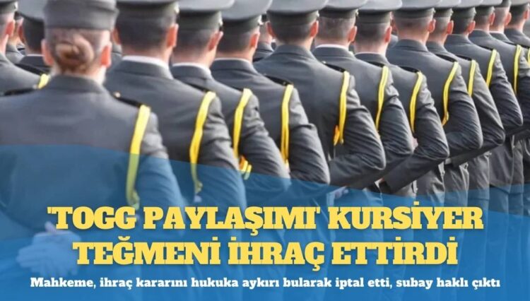 TOGG’u eleştiren teğmene ihraç kararı mahkemeden döndü
