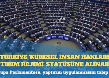 Türkiye ‘Küresel İnsan Hakları Yaptırım Rejimi’ statüsüne alınabilir