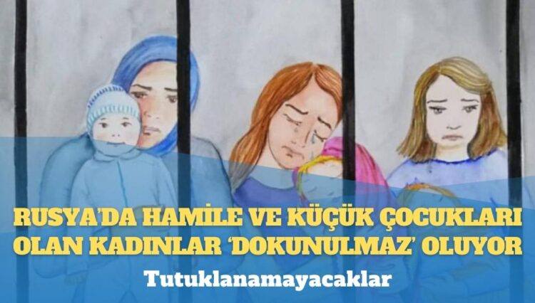 Türkiye’de binlercesi var: Rusya, hamile ya da küçük çocuğu olan kadınları tutuklamayacak