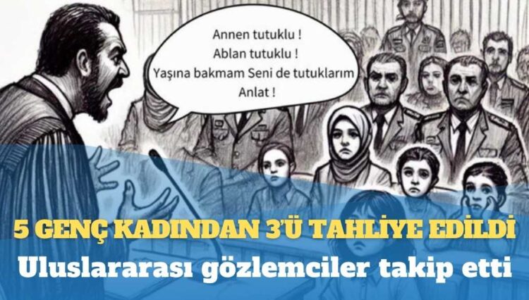 Kız çocukları davası: Uluslararası gözlemciler takip etti; 5 genç kadından 3’ü tahliye edildi