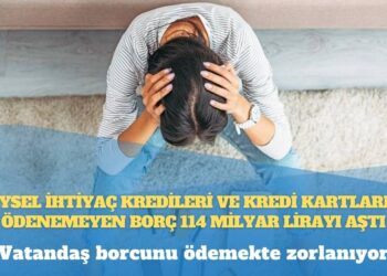 Takipteki alacaklarda rekor artış: Bireysel ihtiyaç kredileri ve kredi kartlarında ödenemeyen borç 114 milyar lirayı aştı