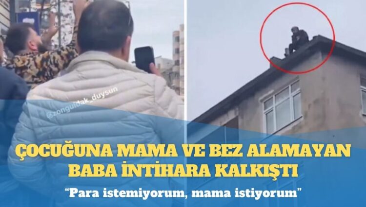 Zonguldak’ta çocuğuna mama ve bez alamayan baba intihara kalkıştı: ”Para istemiyorum, mama istiyorum”