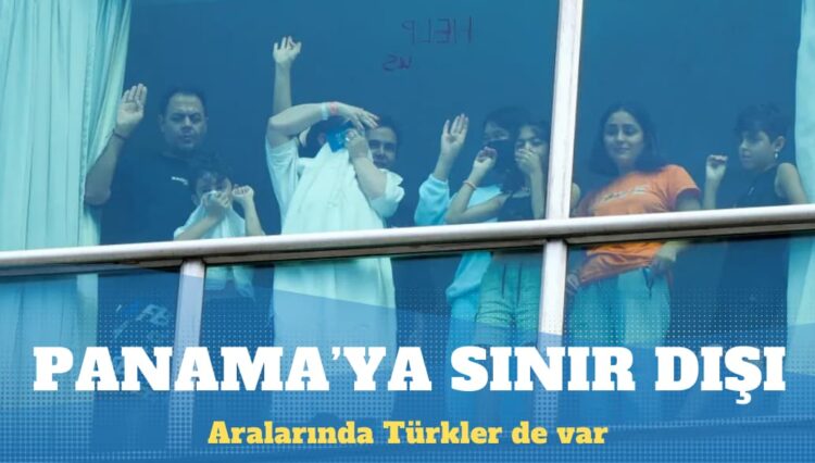 ABD’den Panama’ya sınır dışı edilenler yardım istiyor, aralarında Türkler de var