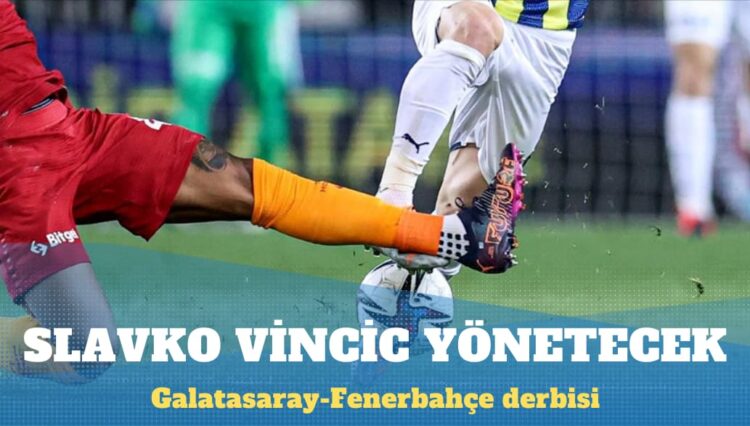 Galatasaray-Fenerbahçe derbisinin hakemi Slavko Vincic