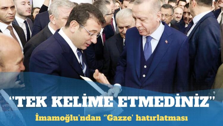 İmamoğlu’ndan Erdoğan’a: Gazze için iddialı sözlere tek kelime etmediniz