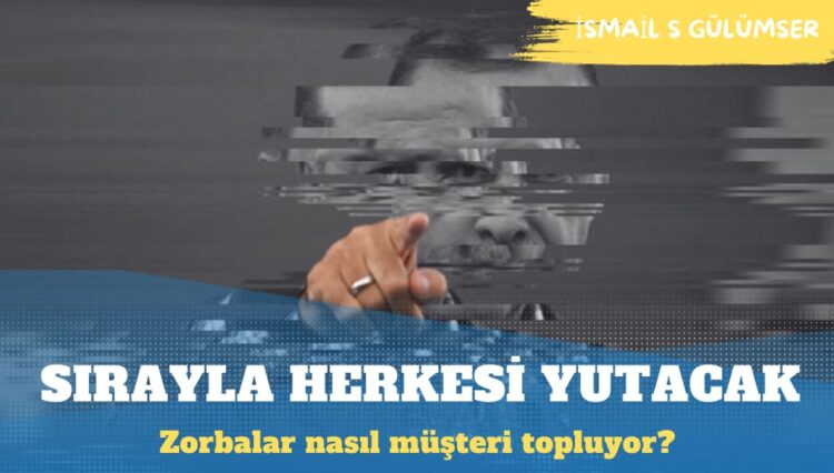 Zorbalar nasıl müşteri topluyor?