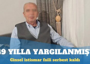 149 yılla yargılanan cinsel istismar faili serbest kaldı