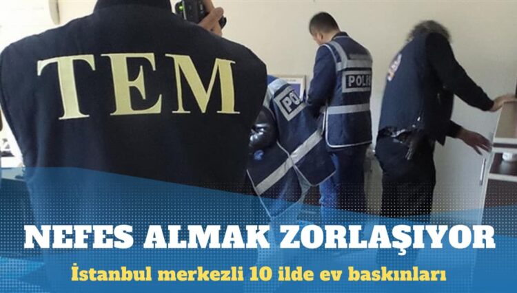 İstanbul merkezli 10 ilde ev baskınları: Muhalif siyasetçi, sanatçı ve gazeteciler gözaltında