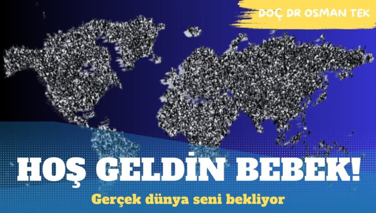 Hoş geldin bebek! Gerçek dünya seni bekliyor