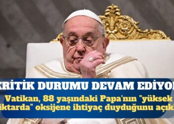 Vatikan: Papa’nın solunum krizi sonrası kritik durumu devam ediyor