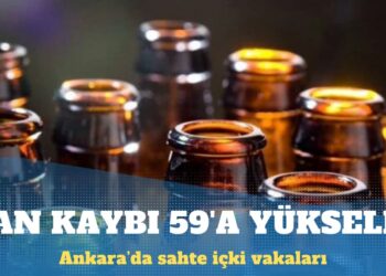 Ankara’da sahte içkiden ölenlerin sayısı 59’a yükseldi