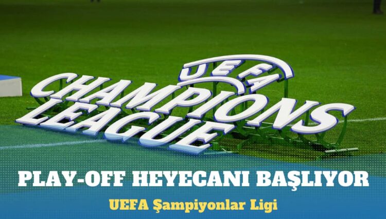 Şampiyonlar Ligi’nde play-off heyecanı başlıyor