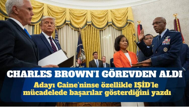 Trump, ABD Genelkurmay Başkanı Charles Brown’ı görevden aldı