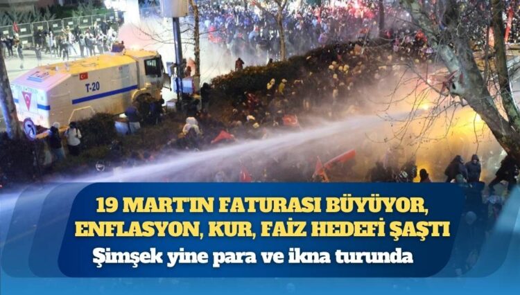 19 Mart’ın faturası büyüyor, Şimşek yine para ve ikna turunda, enflasyon, kur, faiz hedefi şaştı