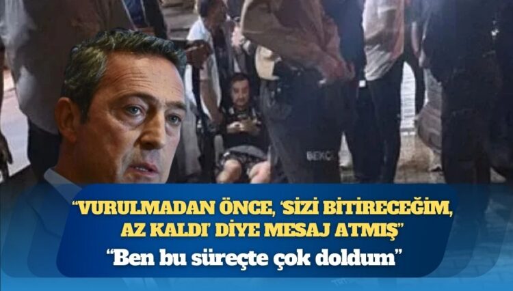 Serhat Akın: Ali Koç, ben vurulmadan 3 gün önce, ‘Sizi bitireceğim, az kaldı’ diye mesaj atmış