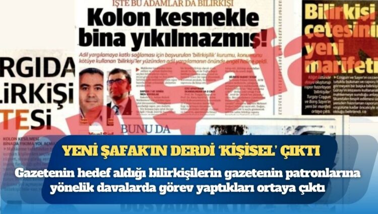 2 bilirkişiyi ‘çeteci’ ve ‘rüşvetçi’ ilan eden Yeni Şafak’ın derdi ‘kişisel’ çıktı