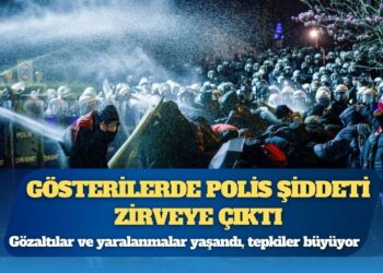 Gösterilerde polis şiddeti zirveye çıktı