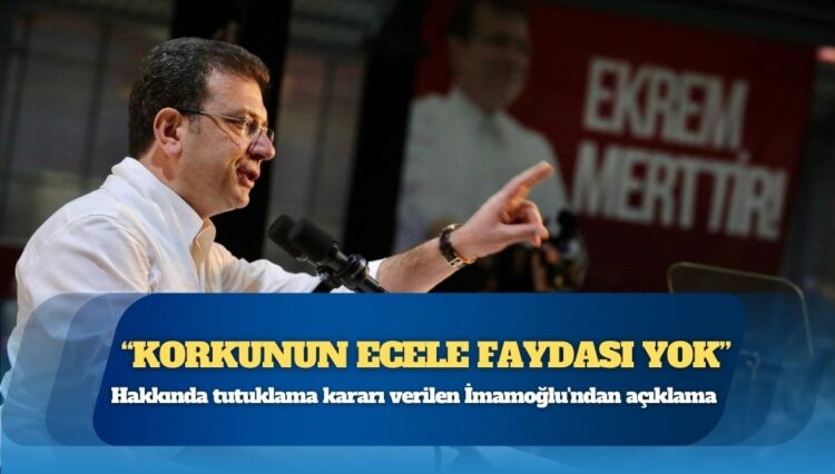 Hakkında tutuklama kararı verilen İmamoğlu’ndan ilk açıklama